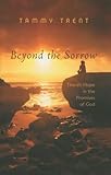 Beyond the Sorrow: There's Hope in the Promises of God