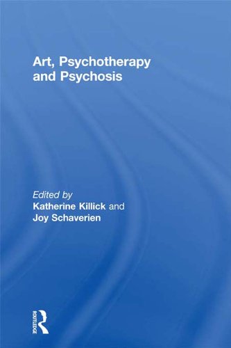 Art, Psychotherapy and Psychosis Art, Psychotherapy and Psychosis