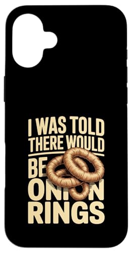 I Was Told There Would Be Onion Ring Food Humor �X�}�z�P�[�X iPhone 16 Plus �p