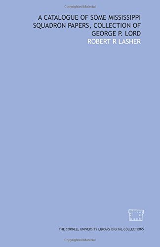A Catalogue of some Mississippi squadron papers, collection of George P. Lord