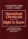 Hazardous Chemicals and the Right to Know: An Updated Guide to Compliance with SARA Title III