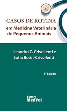 Casos de Rotina em Medicina Veterinária de Pequenos Animais - 3ª Edição