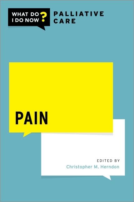Pain (What Do I Do Now Palliative Care)