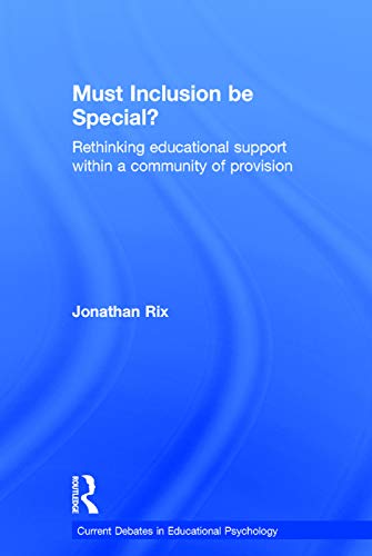 Must Inclusion be Special? (Current Debates in Educational Psychology)