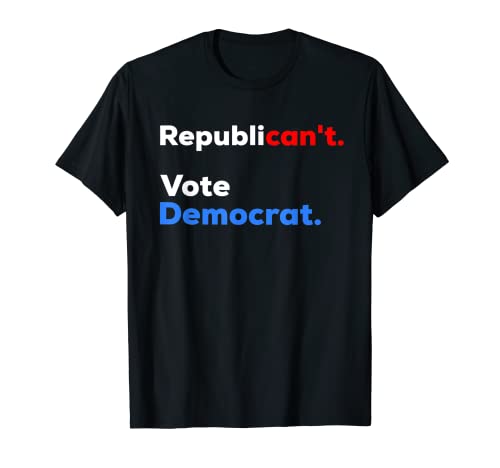 Republican't Republicant Vote Demócrata Izquierda Camiseta