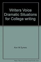 The writer's voice;: Dramatic situations for college writing 0030915384 Book Cover