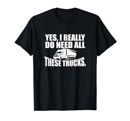 Oui, j'ai vraiment besoin de tous ces camions - Funny Truck Lover T-Shirt