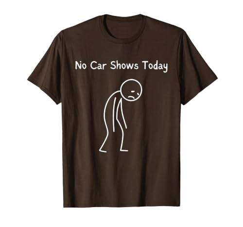 No Car Shows Today - Car Shows Lover Sad Stickman T-Shirt, Men, Brown, XX-Large