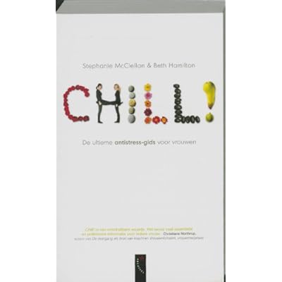 Chill!: de ultieme antistress-gids voor vrouwen