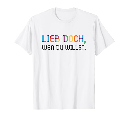 Lieb doch, wen du willst CSD Pride Gender LGBT Queer Gay T-Shirt