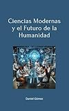 Ciencias Modernas y el Futuro de la Humanidad