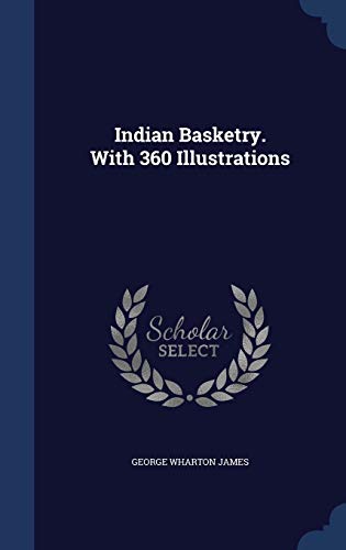 Indian Basketry. With 360 Illustrations 1298958148 Book Cover