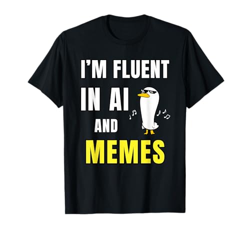 I'm Fluent in AI and Memes Geek Funny Tech Humor T-Shirt