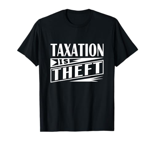 Taxation is Theft Libertarian Anarchist - Camiseta Camiseta