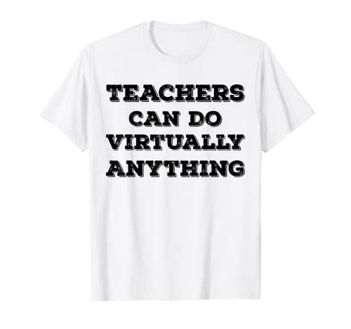 Los maestros pueden hacer prácticamente cualquier cosa Camiseta