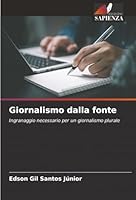 Giornalismo dalla fonte (Italian Edition) 6200727783 Book Cover