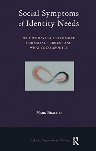 Social Symptoms of Identity Needs: Why We Have Failed to Solve Our Social Problems and What to do About It (The...