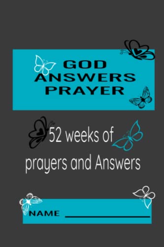 God Answers Prayer: 52 weeks of prayers and answers