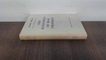 The Economics of Real Property. An Analysis of Property Values and Patterns of Use.