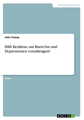 Hilft Resilienz, um Burn-Out und Depressionen vorzubeugen? (German Edition)