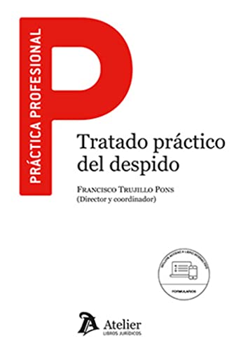 Tratado Práctico del Despido. Incluye Formularios