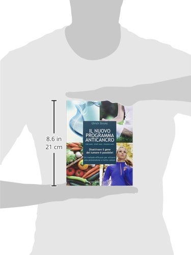 Il Nuovo Programma Anticancro. Cibo Sano. Sport Sano. Pensiero Sano. Disattivare Il Gene Del Tumore! Un Metodo Efficace Per Attuare Una Prevenzione A Tutto Campo - 3