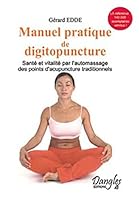 Manuel pratique de digitopuncture: santé et vitalité par l'automassage des points d'acupuncture traditionnels chinois 2703302258 Book Cover