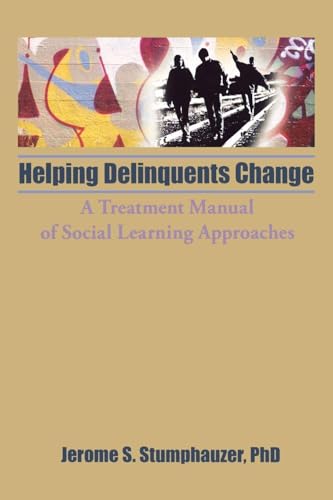 Helping Delinquents Change: A Treatment Manual of Social Learning Approaches (Child & Youth Services)