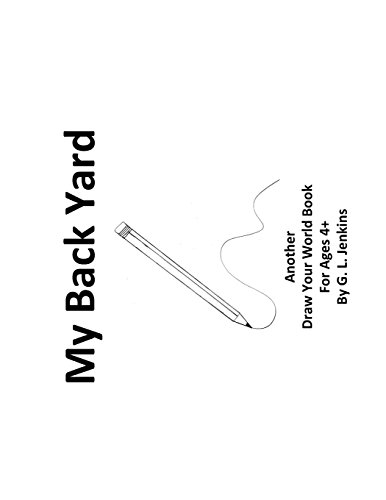 My Back Yard: Another Draw Your World Book
