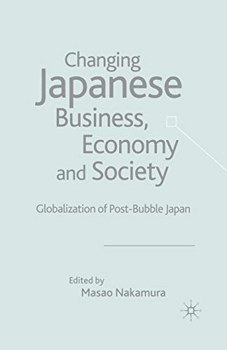 Changing Japanese Business, Economy and Society: Globalization of Post-Bubble Japan