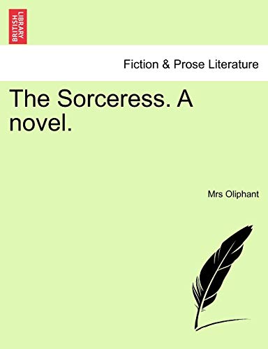 The Sorceress. a Novel. Vol. I
