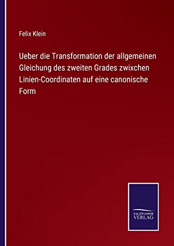 Ueber die Transformation der allgemeinen Gleichung des zweiten Grades zwixchen Linien-Coordinaten auf eine canonische Form (German Edition)