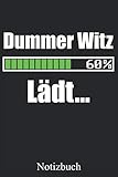 Dummer Witz Lädt...: Lustiger Spruch Notizbuch, Notizheft, Schreibheft, Tagebuch (Taschenbuch ca. DIN A 5 Format Liniert) von JOHN ROMEO: Lustiges ... Frauen, Männer und Kinder – Von JOHN ROMEO