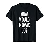 What Would Novak Do? Funny Novak T-Shirt