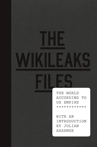 The Wikileaks Files: The World According to Us ... 1784782718 Book Cover