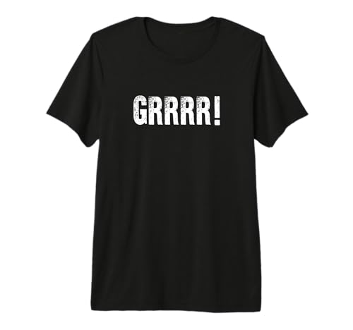 Grrr! Self Expression Funny Angry Men Women Distressed Premium Tri-blend T-Shirt