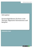 Einsatzmoglichkeiten Fur Tiere in Der Therapie. Allgemeine Informationen Und Beispiele 3668139849 Book Cover