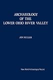  Archaeology of the Lower Ohio River Valley: New World Archaeological Record (New World Archaeological Record Series)
