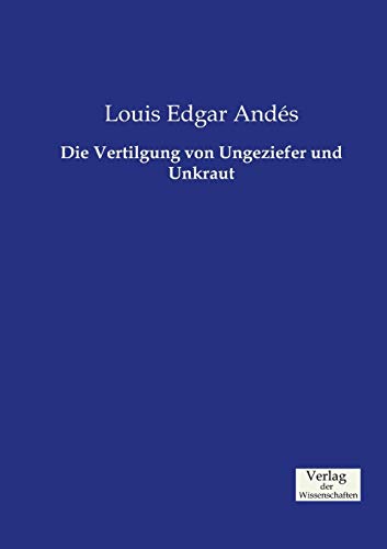 Die Vertilgung von Ungeziefer und Unkraut [German] 3957005329 Book Cover