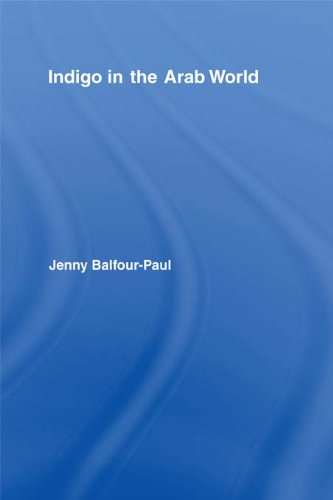 Indigo in the Arab World      1st Edition, Kindle Edition
