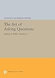 The Art of Asking Questions: Studies in Public Opinion, 3 (Princeton Legacy Library, 451)