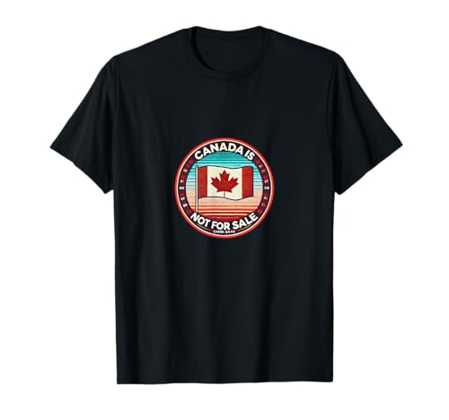 Canada is not for Sale Art Proud Canadian Flag T-Shirt