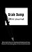 Brain Dump Mini Journal: A Running To-Do List / Braindump Notebook small size with Due Dates & Priority Setting (Basic Productivity Notebooks)