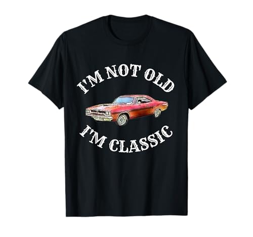I'm Not Old I'm Classic Funny Car Graphic Vintage Muscolo Maglietta
