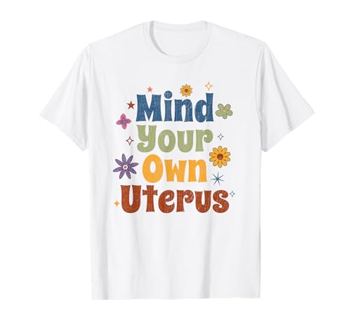 Mind Your Own Uterus Women's Rights Radical Feminist T-Shirt