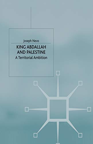 King Abdallah and Palestine: A Territorial Ambition (St Antony's Series)