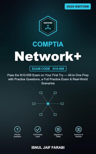 CompTIA Network+ Study Guide 2026: Pass the N10-009 Exam on Your First Try — All-in-One Prep with Practice Questions, a Full Practice Exam & Real-World ... (IT Certification Study Guides Book 3)