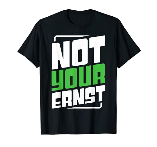 Not Your Ernst - Scritta divertente in lingua tedesca "Humor Lustig" [lingua inglese] Maglietta