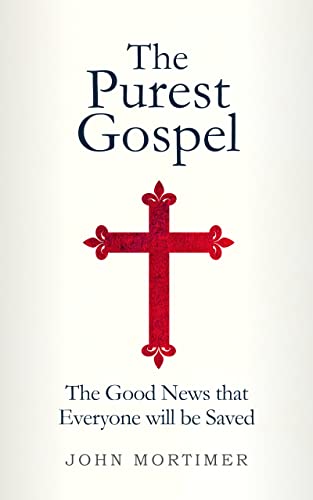 The Purest Gospel: The Good News That Everyone Will Be Saved