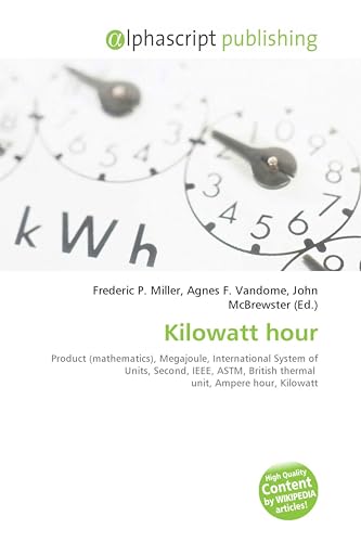 Kilowatt hour: Product (mathematics), Megajoule, International System of Units, Second, IEEE, ASTM, British thermal unit, Ampere hour, Kilowatt